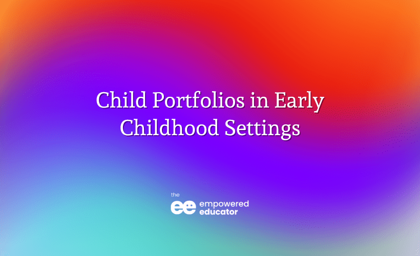 Child Portfolios in Early Years Education - How to make them