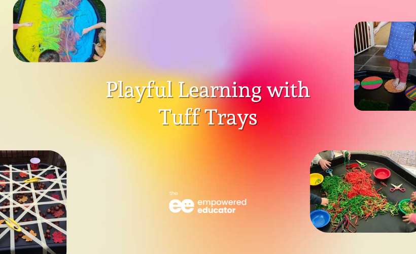 How Educators can use Tuff Trays to invite playful learning